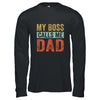 My Boss Calls Me Dad Funny Daddy Funny Fathers Day Vintage Shirt & Hoodie | siriusteestore