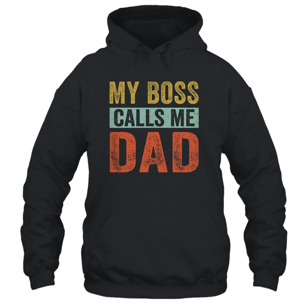 My Boss Calls Me Dad Funny Daddy Funny Fathers Day Vintage Shirt & Hoodie | siriusteestore