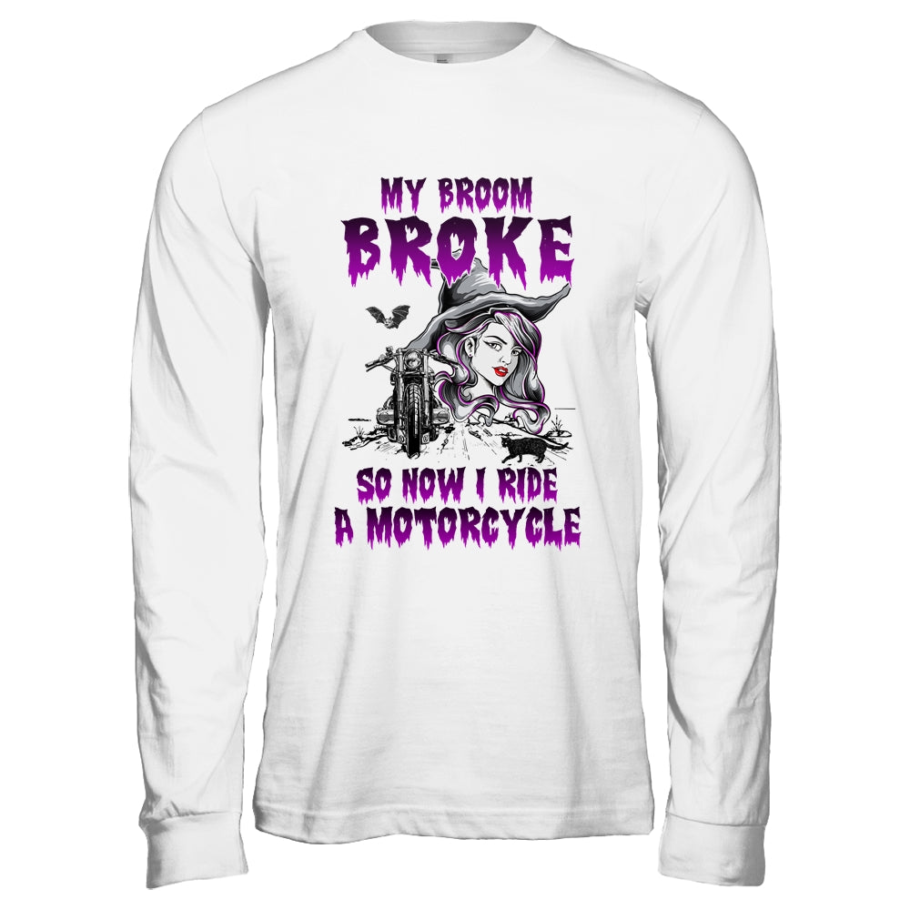 My Broom Broke So Now I Ride A Motorcycle Witch Shirt & Hoodie | siriusteestore