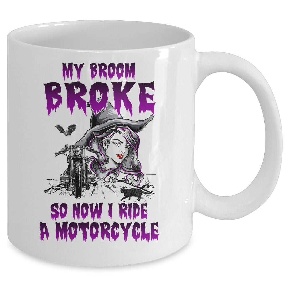 My Broom Broke So Now I Ride A Motorcycle Witch Mug | siriusteestore