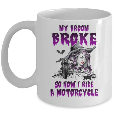 My Broom Broke So Now I Ride A Motorcycle Witch Mug | siriusteestore