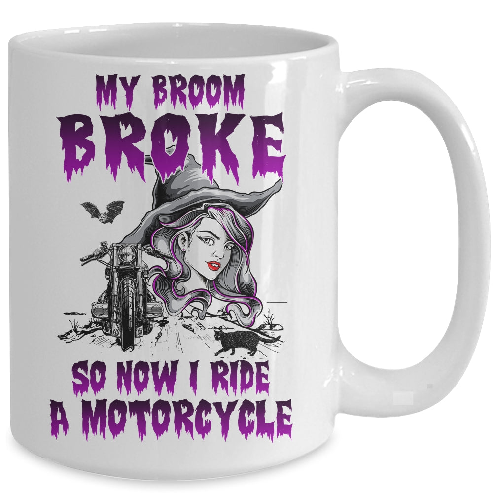My Broom Broke So Now I Ride A Motorcycle Witch Mug | siriusteestore