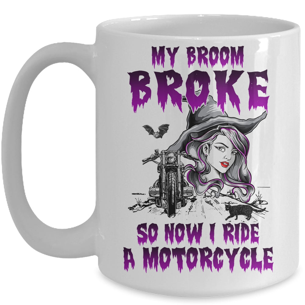 My Broom Broke So Now I Ride A Motorcycle Witch Mug | siriusteestore