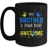 My Brother Down Right Awesome Down Syndrome Awareness Mug | siriusteestore