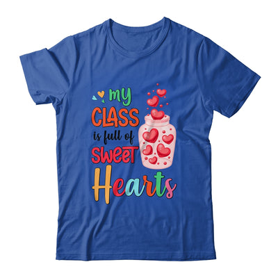 My Class Is Full Of Sweethearts Valentines Day Teacher Shirt & Hoodie | siriusteestore