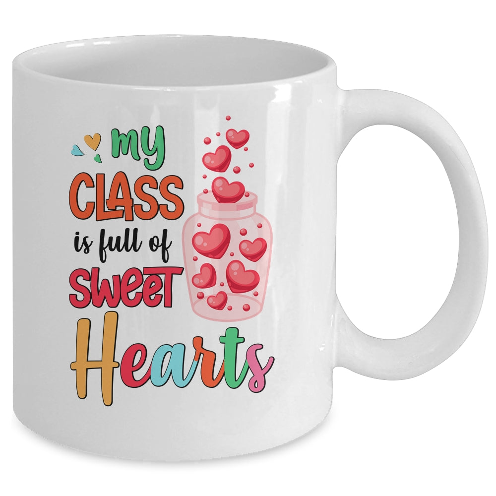 My Class Is Full Of Sweethearts Valentines Day Teacher Mug | siriusteestore