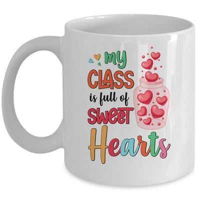 My Class Is Full Of Sweethearts Valentines Day Teacher Mug | siriusteestore