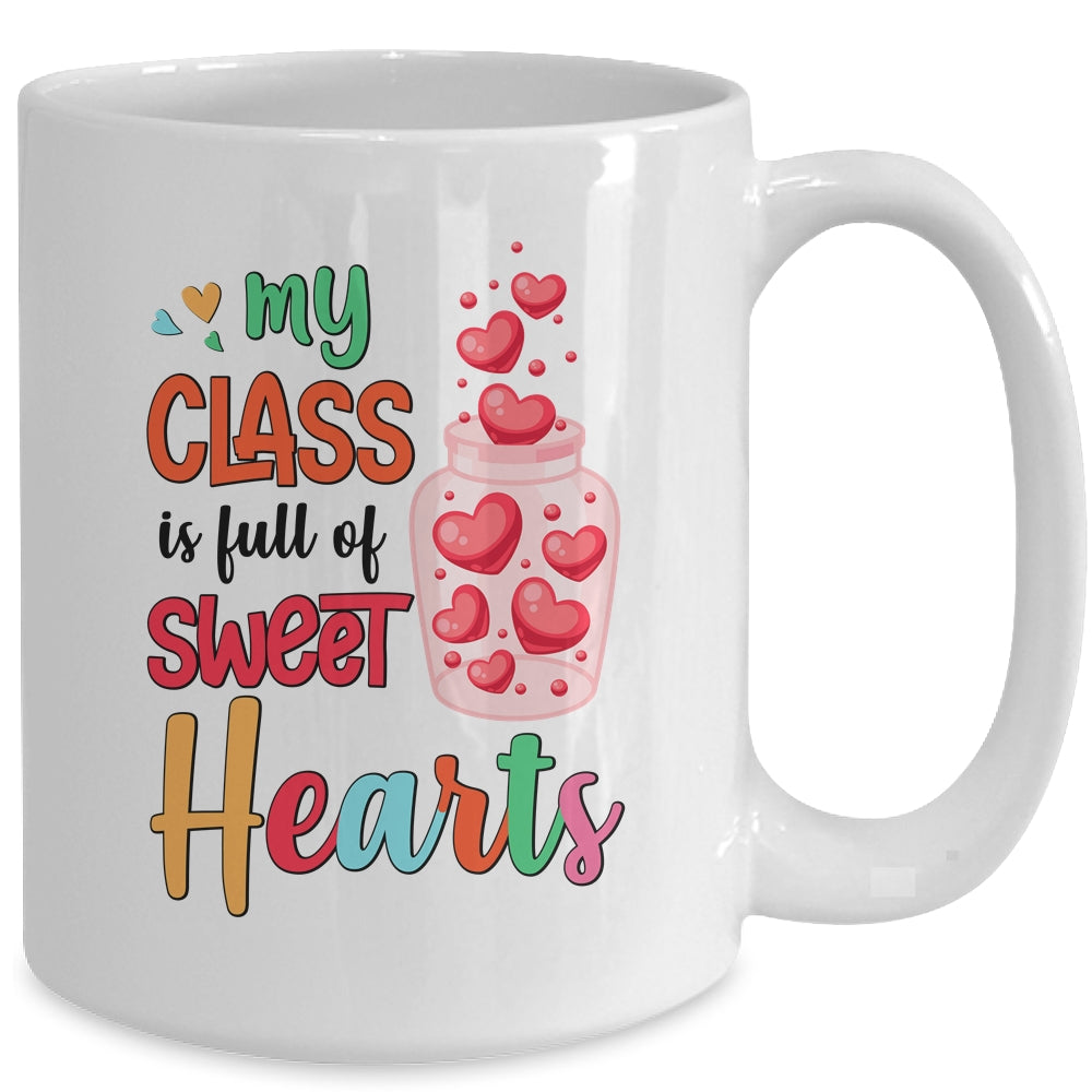 My Class Is Full Of Sweethearts Valentines Day Teacher Mug | siriusteestore