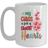 My Class Is Full Of Sweethearts Valentines Day Teacher Mug | siriusteestore