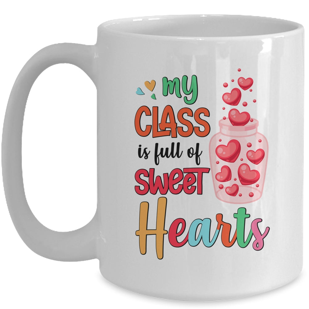 My Class Is Full Of Sweethearts Valentines Day Teacher Mug | siriusteestore