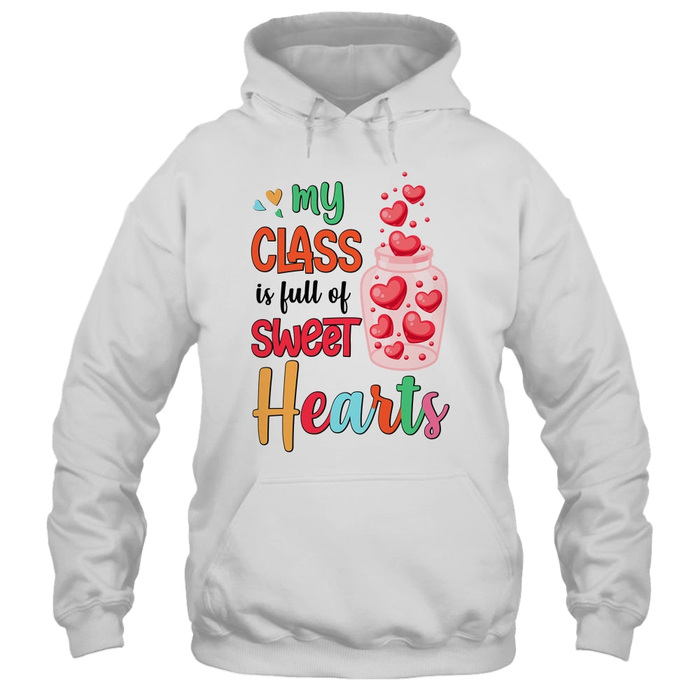 My Class Is Full Of Sweethearts Valentines Day Teacher Shirt & Hoodie | siriusteestore