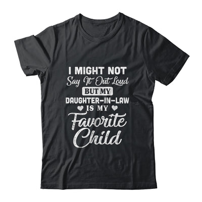 My Daughter-In-Law Is My Favorite Child For Dad Mom In Law Shirt & Hoodie | siriusteestore