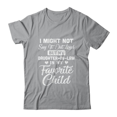 My Daughter-In-Law Is My Favorite Child For Dad Mom In Law Shirt & Hoodie | siriusteestore