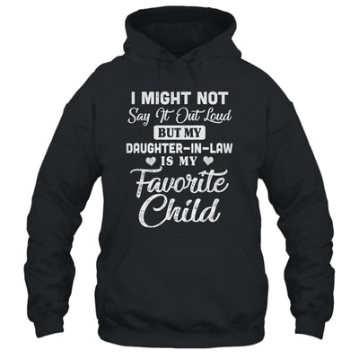 My Daughter-In-Law Is My Favorite Child For Dad Mom In Law Shirt & Hoodie | siriusteestore
