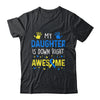 My Daughter Down Right Awesome Down Syndrome Awareness Shirt & Hoodie | siriusteestore