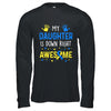 My Daughter Down Right Awesome Down Syndrome Awareness Shirt & Hoodie | siriusteestore