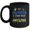 My Daughter Down Right Awesome Down Syndrome Awareness Mug | siriusteestore