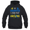 My Daughter Down Right Awesome Down Syndrome Awareness Shirt & Hoodie | siriusteestore