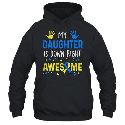My Daughter Down Right Awesome Down Syndrome Awareness Shirt & Hoodie | siriusteestore