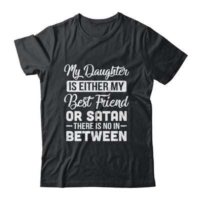 My Daughter Is Either My Best Friend Or Satan mom Funny Shirt & Tank Top | siriusteestore