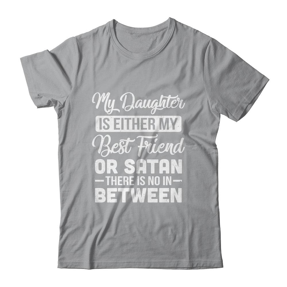 My Daughter Is Either My Best Friend Or Satan mom Funny Shirt & Tank Top | siriusteestore