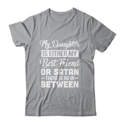 My Daughter Is Either My Best Friend Or Satan mom Funny Shirt & Tank Top | siriusteestore