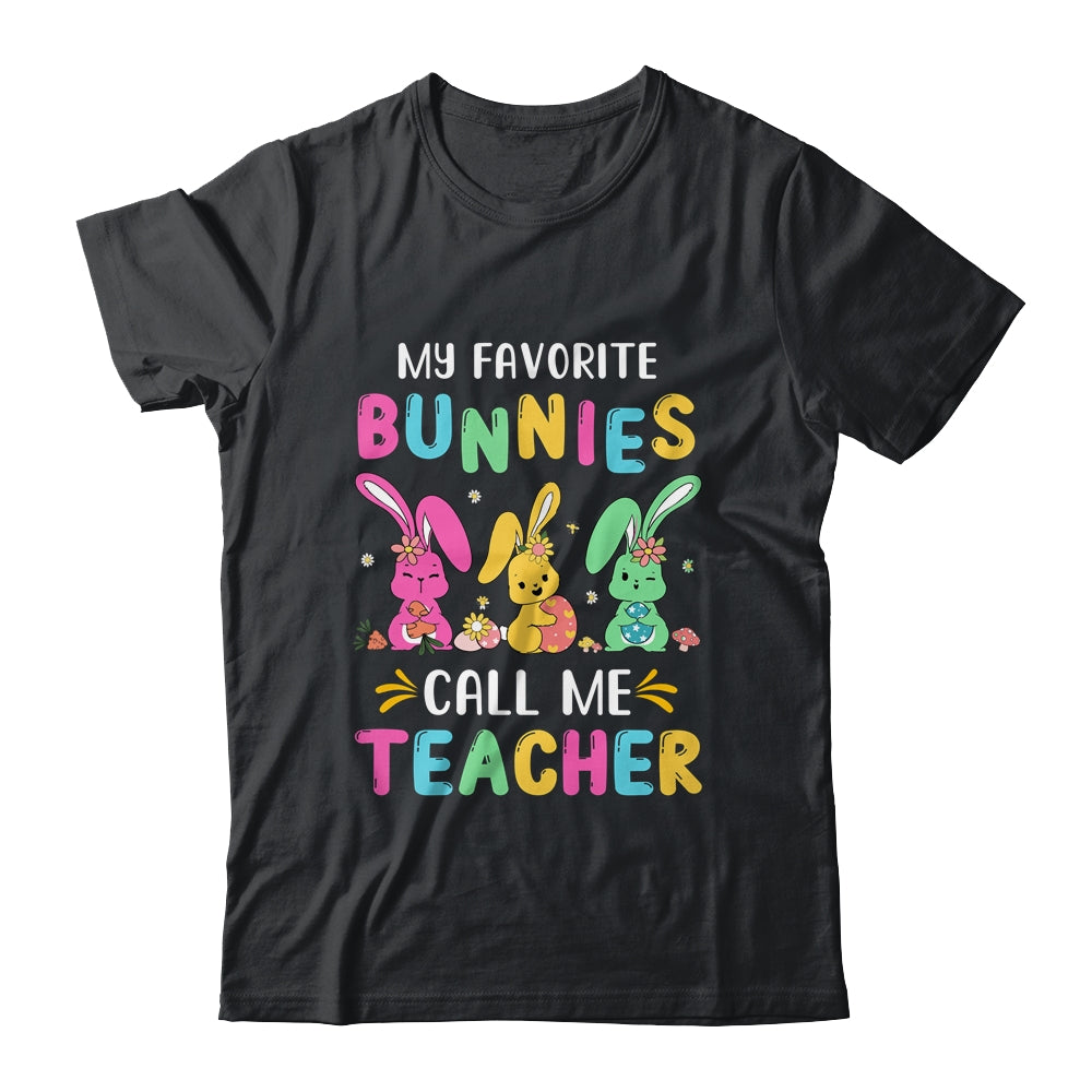 My Favorite Bunnies Call Me Teacher Classroom Bunny Easter Shirt & Hoodie | siriusteestore