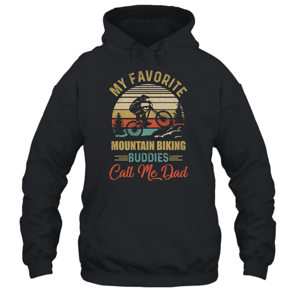 My Favorite Mountain Biking Buddies Call Me Dad Fathers Day Shirt & Hoodie | siriusteestore