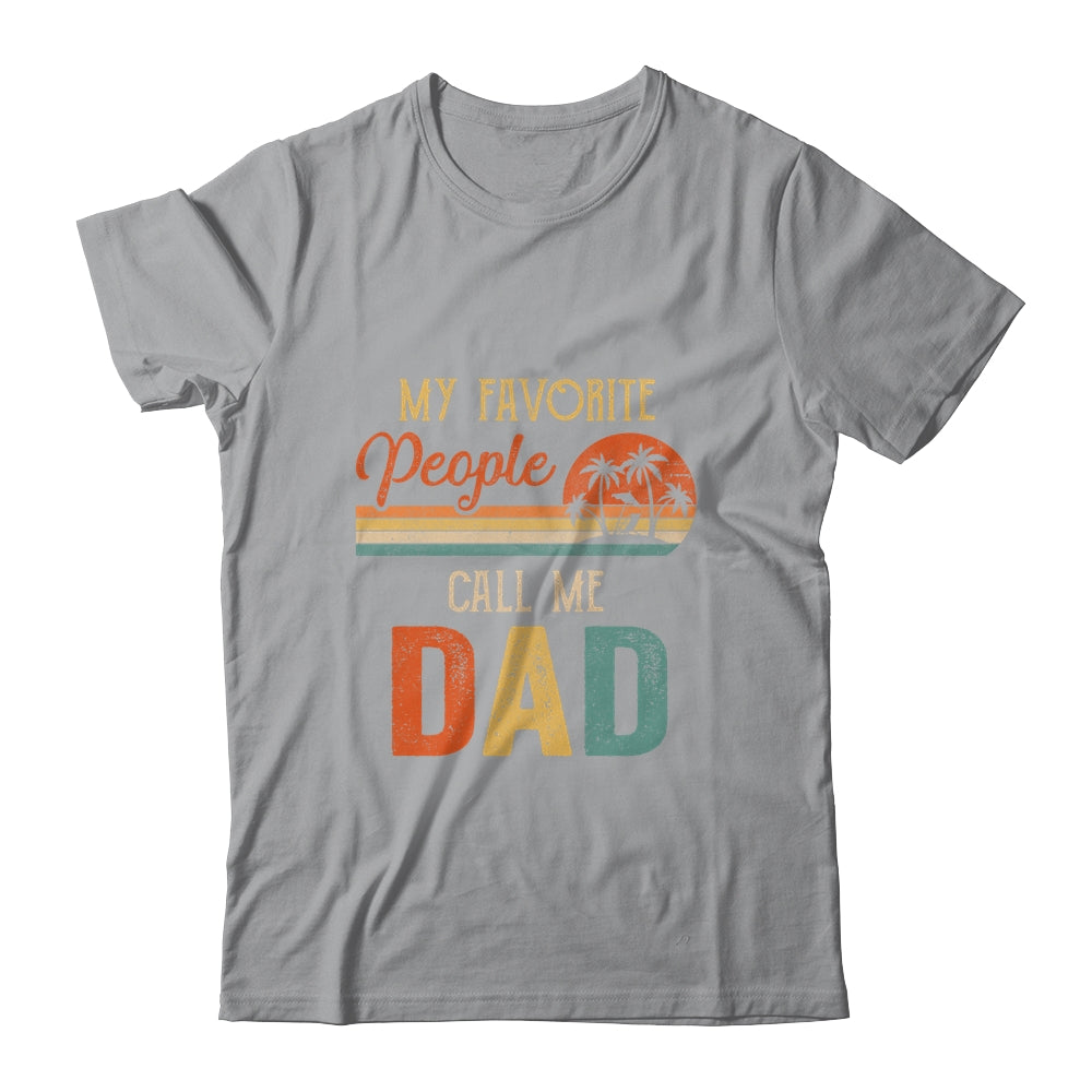 My Favorite People Call Me Dad Funny Fathers Day Shirt & Hoodie | siriusteestore