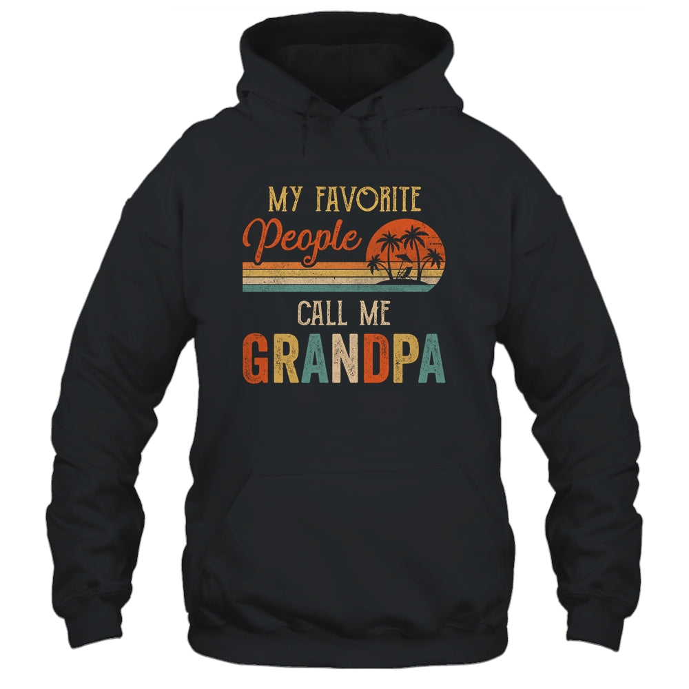 My Favorite People Call Me Grandpa Funny Fathers Day Shirt & Hoodie | siriusteestore