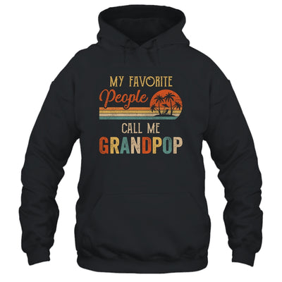 My Favorite People Call Me Grandpop Funny Fathers Day Shirt & Hoodie | siriusteestore