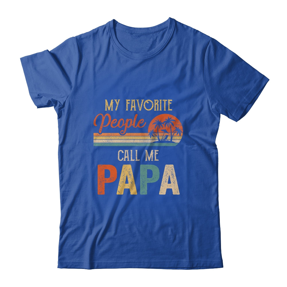 My Favorite People Call Me Papa Funny Fathers Day Shirt & Hoodie | siriusteestore