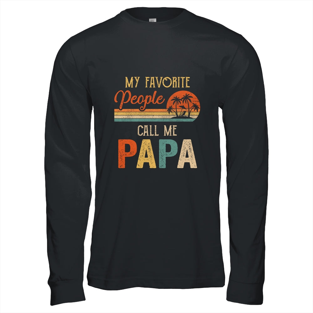 My Favorite People Call Me Papa Funny Fathers Day Shirt & Hoodie | siriusteestore