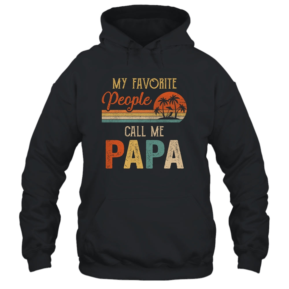 My Favorite People Call Me Papa Funny Fathers Day Shirt & Hoodie | siriusteestore