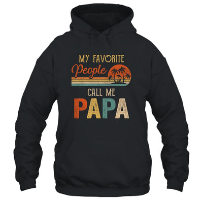 My Favorite People Call Me Papa Funny Fathers Day Shirt & Hoodie | siriusteestore