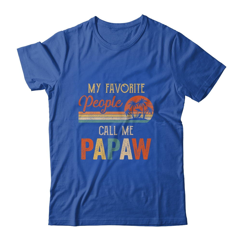My Favorite People Call Me Papaw Funny Fathers Day Shirt & Hoodie | siriusteestore