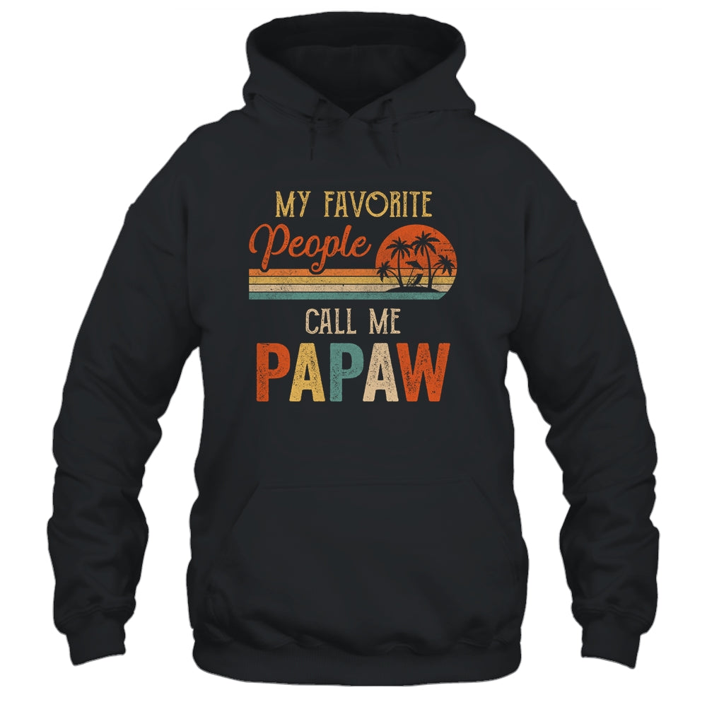 My Favorite People Call Me Papaw Funny Fathers Day Shirt & Hoodie | siriusteestore