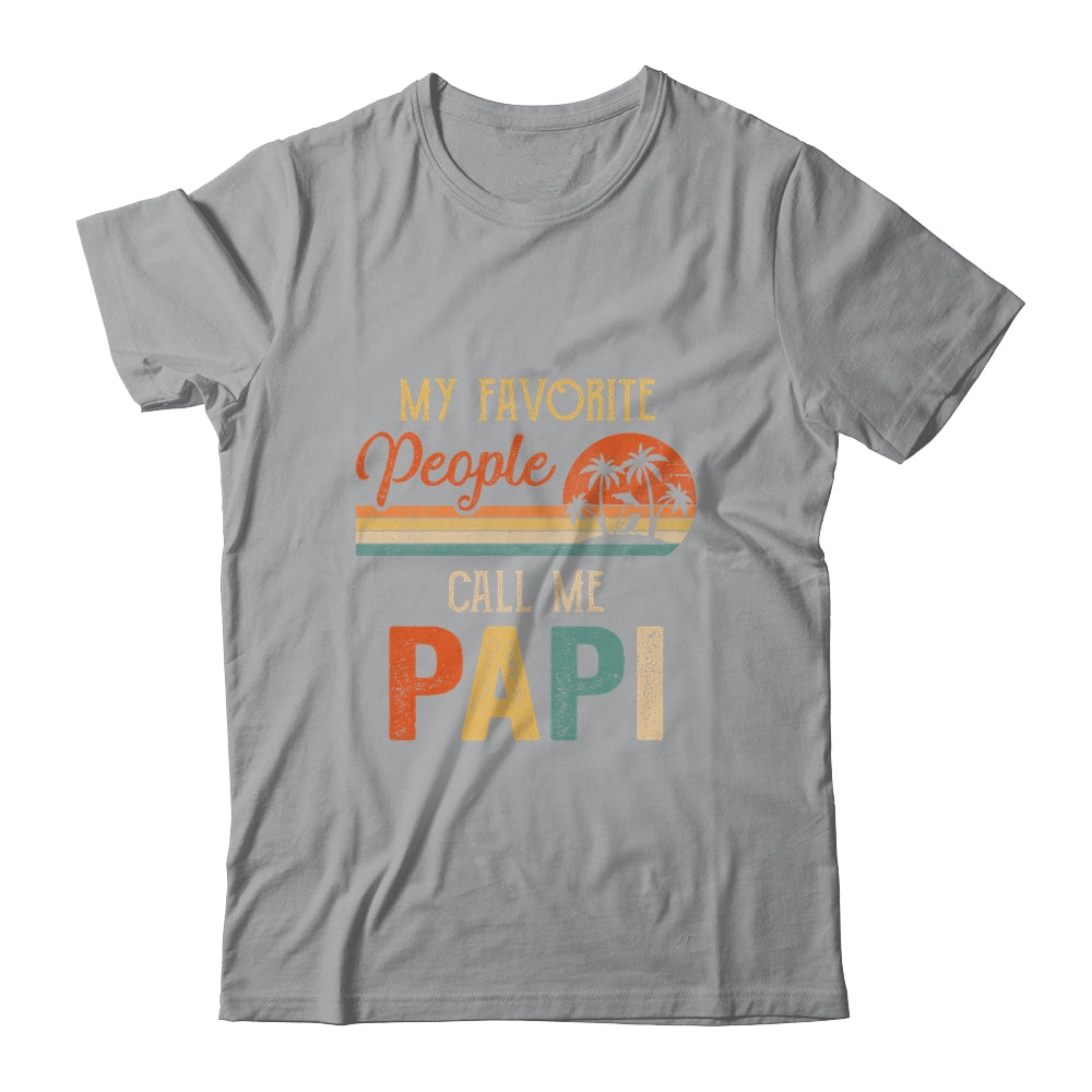 My Favorite People Call Me Papi Funny Fathers Day Shirt & Hoodie | siriusteestore