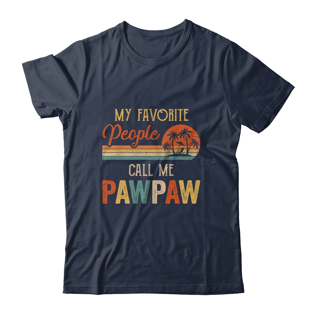 My Favorite People Call Me Pawpaw Funny Fathers Day Shirt & Hoodie | siriusteestore