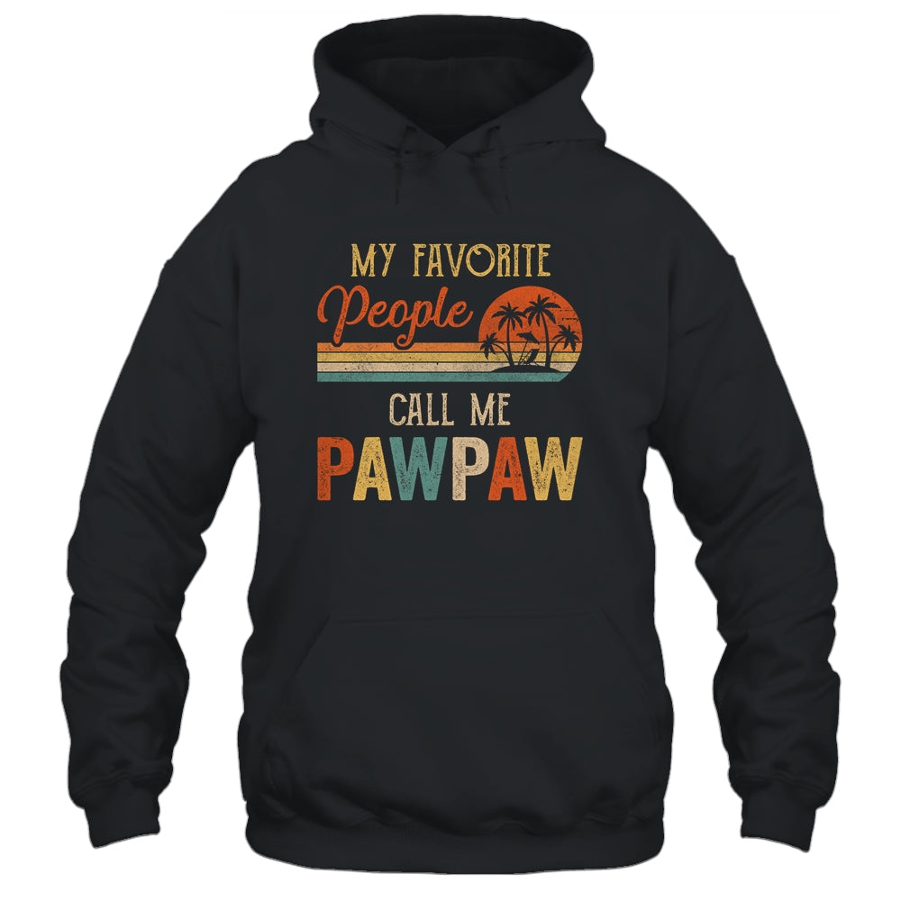 My Favorite People Call Me Pawpaw Funny Fathers Day Shirt & Hoodie | siriusteestore