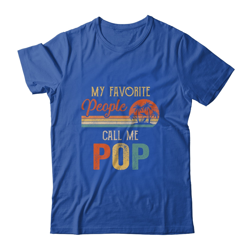 My Favorite People Call Me Pop Funny Fathers Day Shirt & Hoodie | siriusteestore