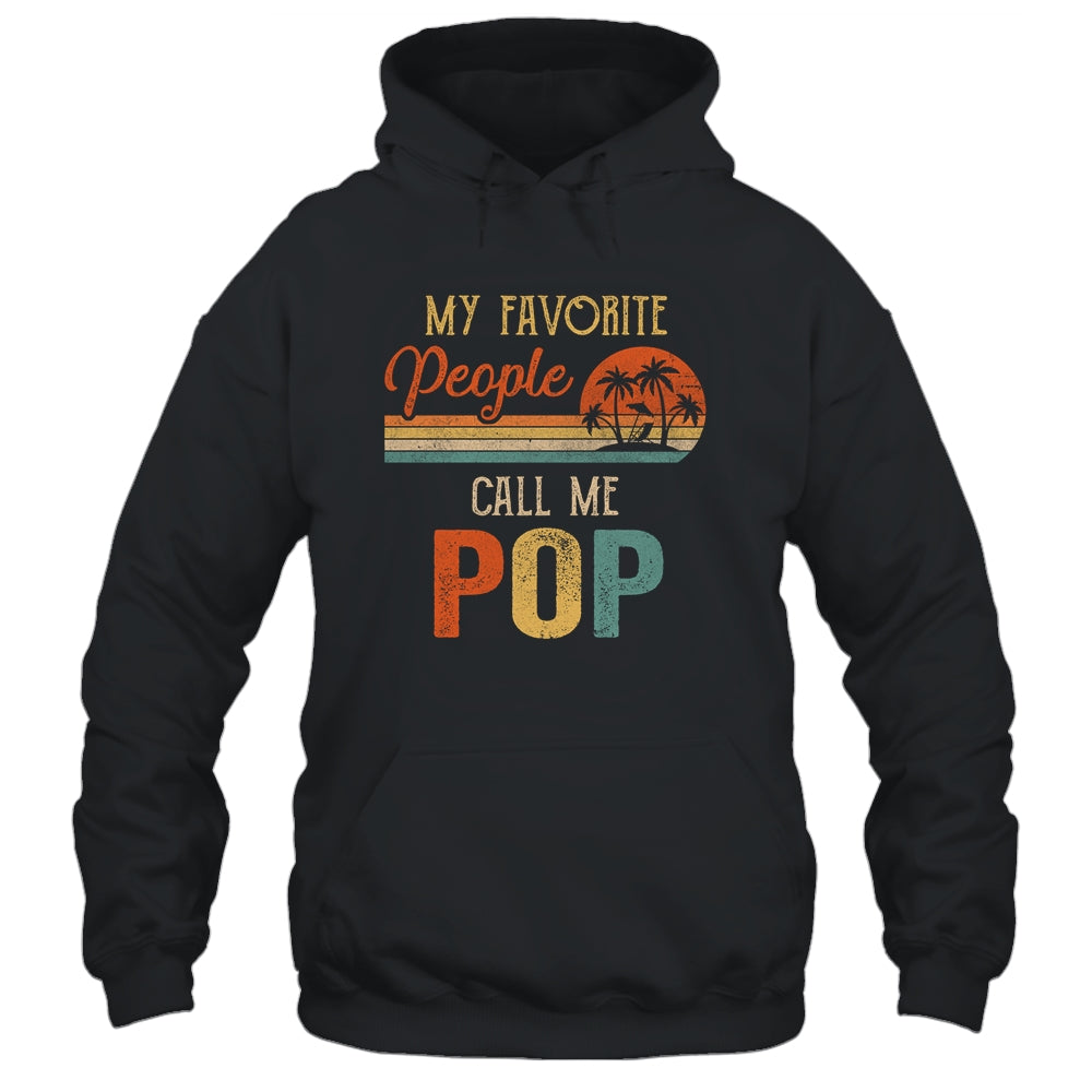 My Favorite People Call Me Pop Funny Fathers Day Shirt & Hoodie | siriusteestore