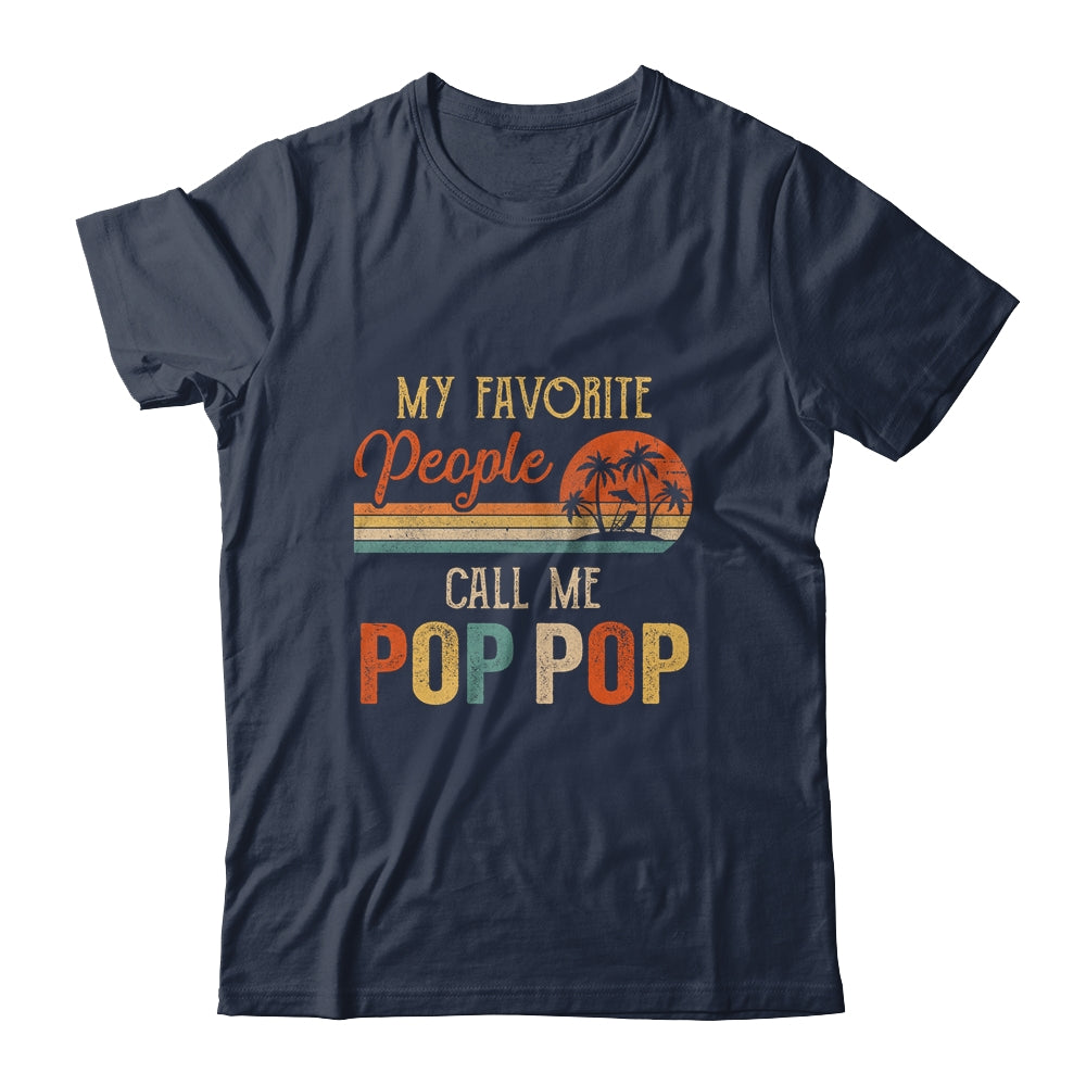 My Favorite People Call Me Pop Pop Funny Fathers Day Shirt & Hoodie | siriusteestore