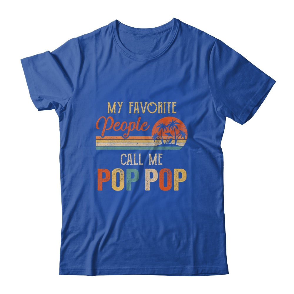 My Favorite People Call Me Pop Pop Funny Fathers Day Shirt & Hoodie | siriusteestore