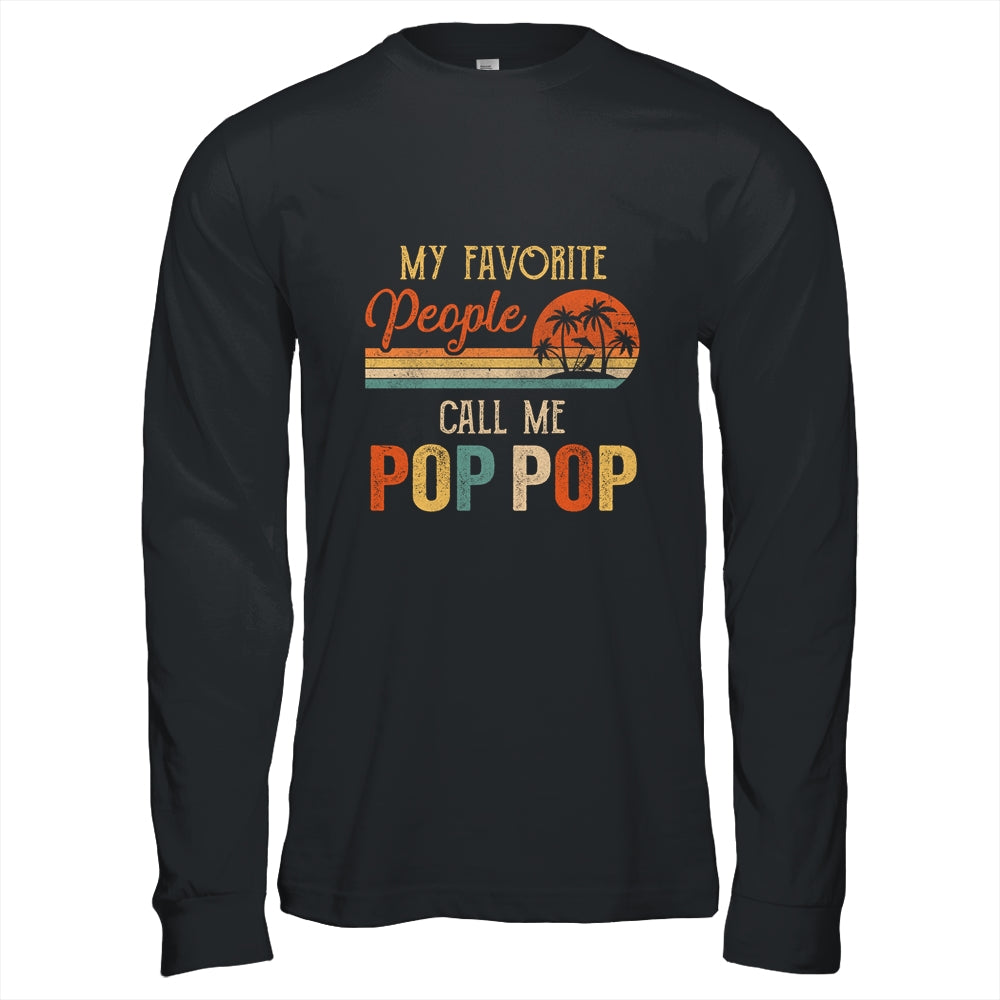 My Favorite People Call Me Pop Pop Funny Fathers Day Shirt & Hoodie | siriusteestore