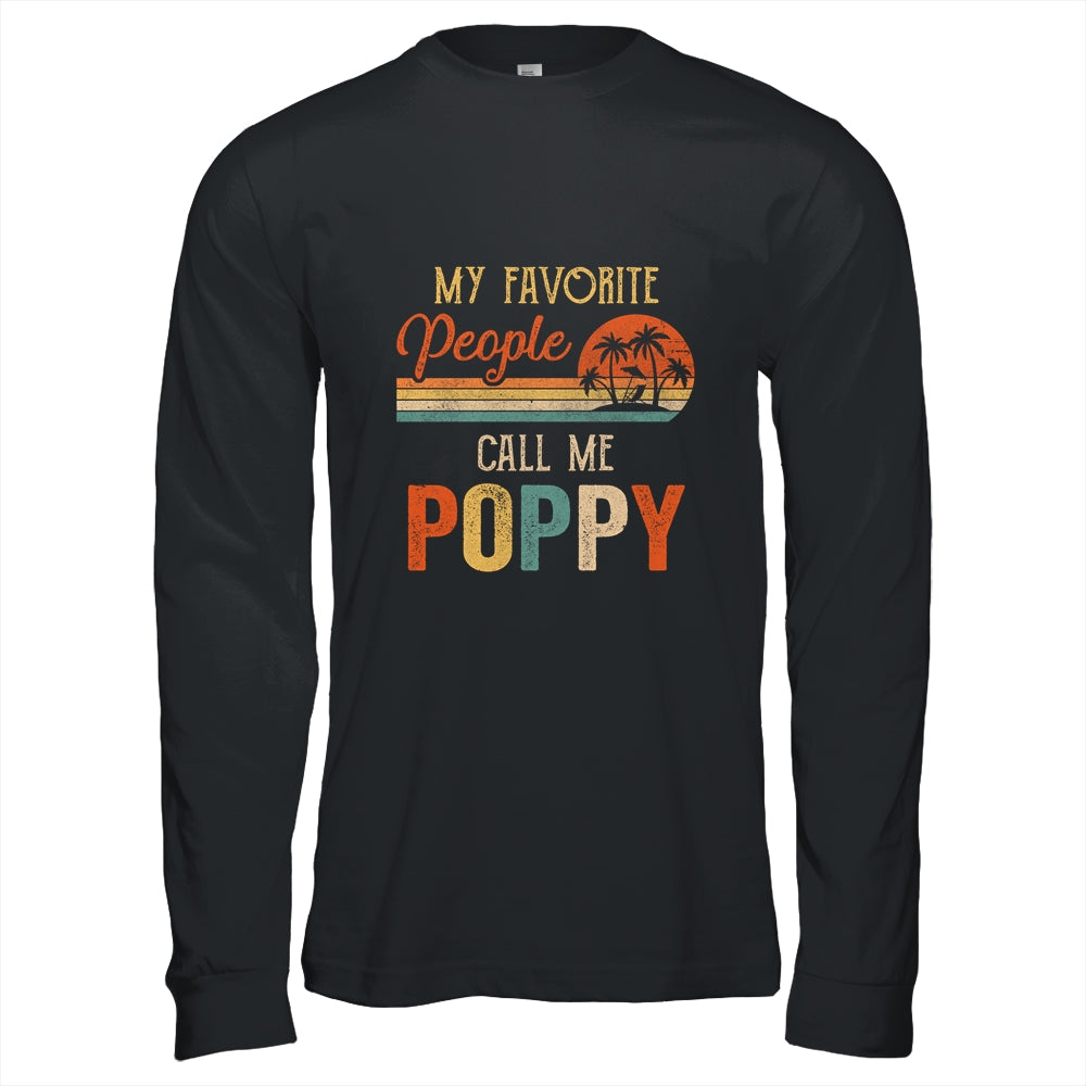 My Favorite People Call Me Poppy Funny Fathers Day Shirt & Hoodie | siriusteestore
