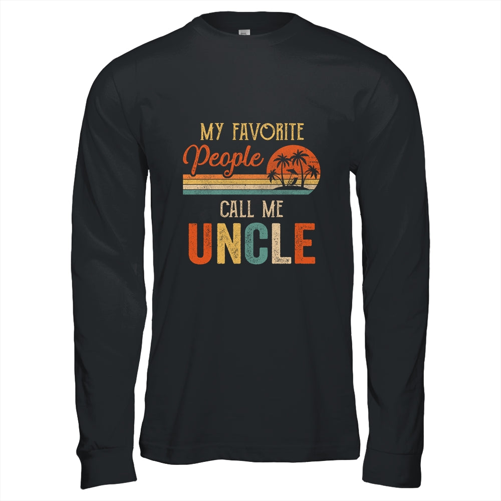 My Favorite People Call Me Uncle Funny Fathers Day Shirt & Hoodie | siriusteestore