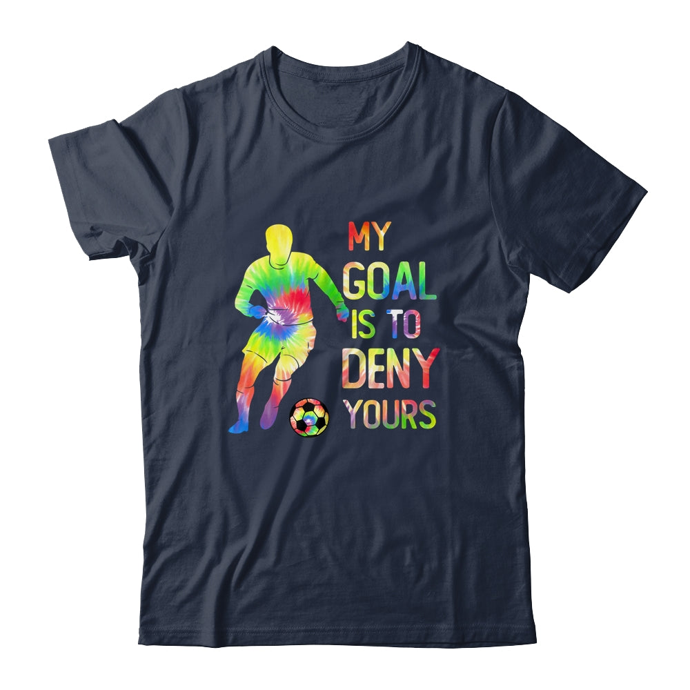 My Goal Deny Yours Goalie Soccer Player Sports Futbol Keeper Shirt & Hoodie | siriusteestore