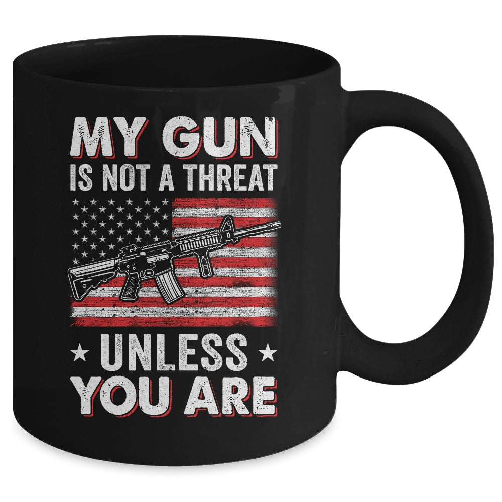 My Gun Is Not A Threat Unless You Are American Flag Mug | siriusteestore