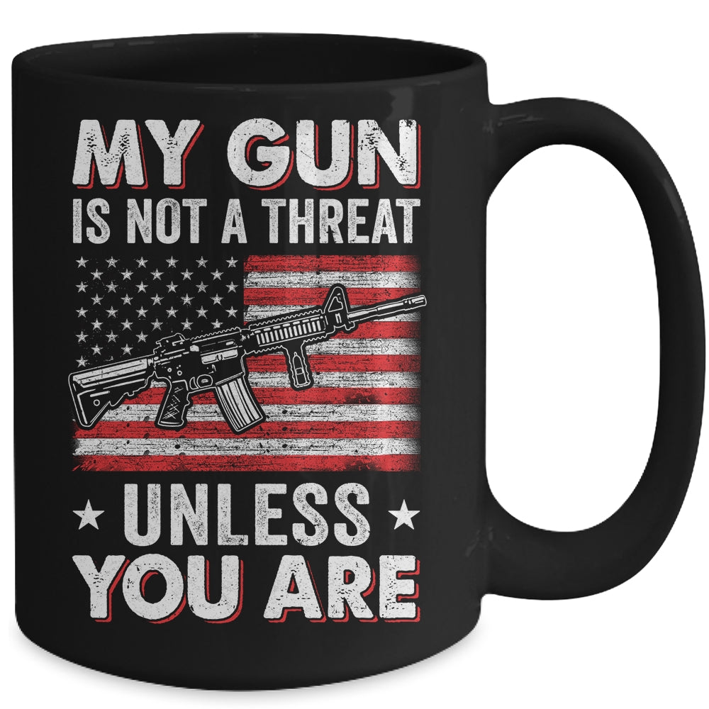 My Gun Is Not A Threat Unless You Are American Flag Mug | siriusteestore